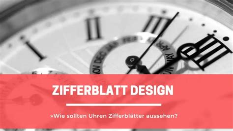 Zifferblatt Design»Wie sollten Uhren Zifferblätter .